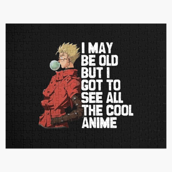 I May Be Old But I Got To See All The Cool Anime - Trigun, VashTheStampede   Jigsaw Puzzle RB0712 product Offical trigun Merch