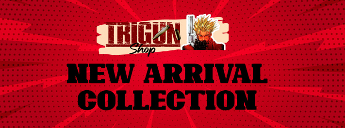 Trigun New Arrivals